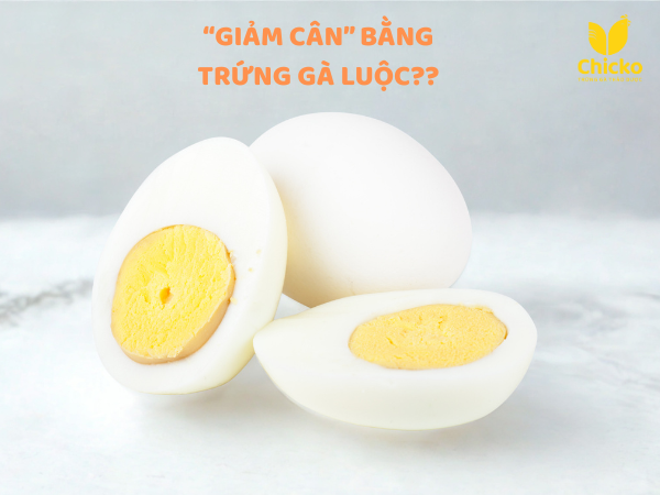 Hướng Dẫn Giảm Cân Bằng Trứng Gà Luộc (Hiệu Quả & An Toàn) 11 giảm cân bằng trứng gà luộc