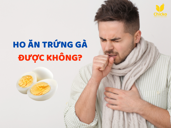 Ho ăn trứng gà được không