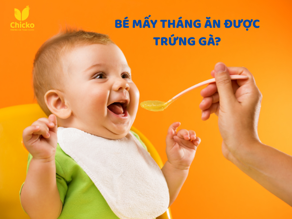 bé mấy tháng ăn được trứng gà